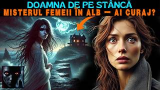 Doamna de pe Stâncă Misterul Femeii în Alb [upl. by Meghan440]