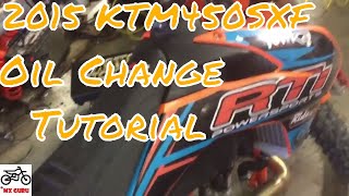 KTM 450 SXF OIL CHANGE TUTORIAL  2015 Model [upl. by Bridge]