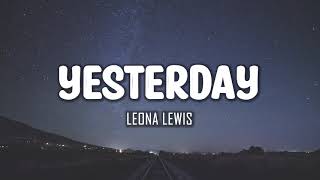 Leona Lewis  Yesterday Lyrics [upl. by Zannini]