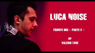 LUCA NOISE TRIBUTE MIX 2 [upl. by Erdua194]