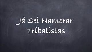 Já Sei NamorarTribalistas Lyrics [upl. by Nauqit]