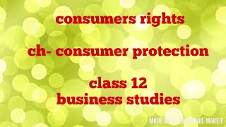 Consumer rights class 12 business studies  consumer protection [upl. by Marek]