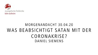 Morgenandacht  Was beabsichtigt Satan mit der Coronakrise  Daniel Siemens [upl. by Atiraj257]