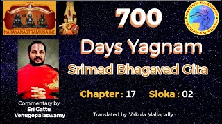 Gita in English by Vakula 700 Days Yagnam  Srimad Bhagavad Gita Chapter 17 Sloka 02 [upl. by Wiersma]