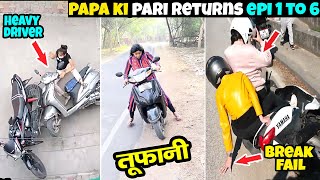 Papa ki Pari Returns Part 1 TO 6  Papa Ki Pari Scooty Se Giri 😂 Papa Ki Pari nikli Scooty leke [upl. by Oimetra]