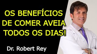 OS BENEFÍCIOS DE COMER AVEIA TODOS OS DIAS  Dr Rey [upl. by Aikyt16]