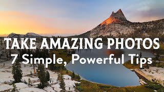 How To Take Amazing Photos 7 Simple amp Powerful Photography Tips [upl. by Odrareg]