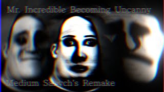 Mr Incredible Becoming Uncanny Medium Sanychs Remake Unfinished [upl. by Rehc]