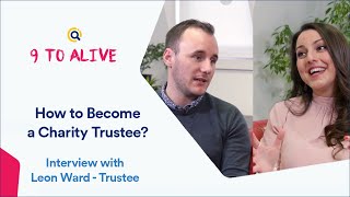 How to Become a Charity Trustee  9 to Alive Interview with Leon Ward [upl. by Childers]