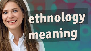 Ethnology  meaning of Ethnology [upl. by Llehcar]