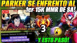 😲Parker enfrentó al 1er 15K MMR de SA en stream y esto pasó😲 [upl. by Daffodil]