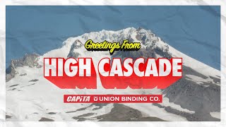 Greetings From High Cascade  CAPiTA Snowboards amp Union Binding Co Signature Session [upl. by Ttej]