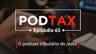 PodTax EP 65  Atualizações de julgamentos no STJ [upl. by Neztnaj897]