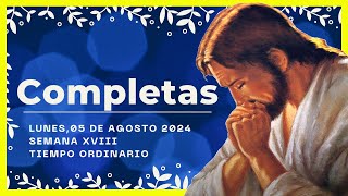 🌜ORACION DE LA NOCHE🌜 5 de Agosto de 2024  COMPLETAS DE HOY  Liturgia de las horas [upl. by Clair]