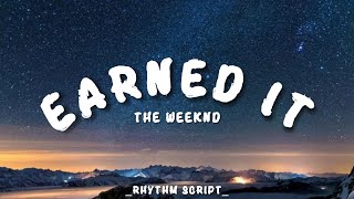 The Weeknd  Earned It Lyrics  Rhythm Script [upl. by Gilges]