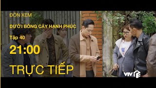 TRỰC TIẾP VTV1  TẬP 40 Dưới Bóng Cây Hạnh Phúc [upl. by Suiravat]