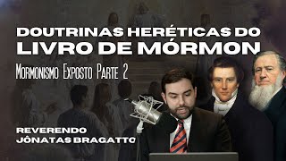 MORMONISMO EXPOSTO 2 Doutrinas HERÉTICAS que Parecem FICÇÃO CIENTÍFICA  Rev Jônatas Bragatto [upl. by Ary]