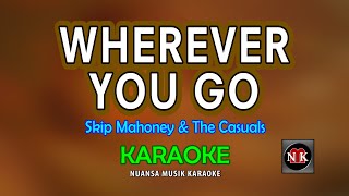 Wherever You Go KARAOKE Skip Mahoney amp The Casuals [upl. by Obellia515]