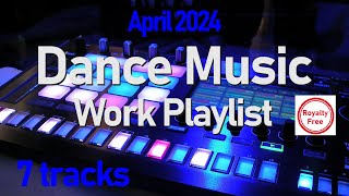 Dance Music  April 2024 Work Playlist [upl. by Eusoj]