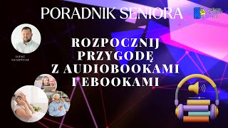 Poradnik Seniora  Rozpocznij przygodę z audiobookami i ebookami [upl. by Ybur268]