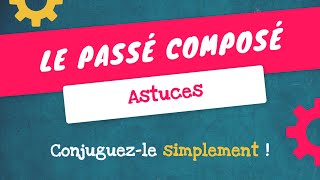 LE PASSÉ COMPOSÉ  Tout comprendre en 5 minutes [upl. by Dalston668]