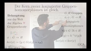 Kern konjugierter Homomorphismen ist gleich  Beweis Algebra Gruppentheorie [upl. by Anauqahc]