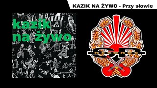 KAZIK NA ŻYWO  Przy słowie OFFICIAL AUDIO [upl. by Accem]