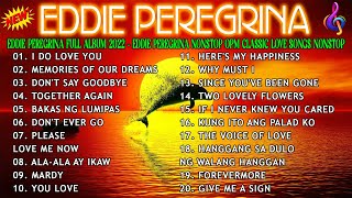 Eddie Peregrina Full Album 2022  Eddie Peregrina Nonstop Opm Classic Love Songs Nonstop [upl. by Yttam546]