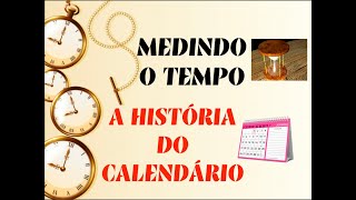 A HISTÓRIA DO CALENDÁRIO [upl. by Stclair848]