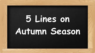 Autumn Season Short 5 Lines in English  5 Lines Essay on Autumn Season [upl. by Lesnah]