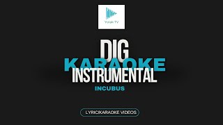 Dig  Incubus Karaoke Instrumental [upl. by Nosille]