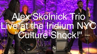 Alex Skolnick Trio quotCULTURE SHOCKquot 4k Live at the Iridium [upl. by Mohn206]