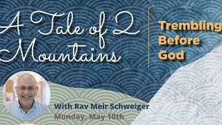 A Tale of Two Mountains – Trembling Before God Live with Rav Meir  May 10 2021 [upl. by End]