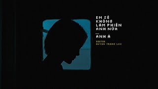 Em Sẽ Không Làm Phiền Anh Nữa  DeeTee ft Huyền Trang Lux  OFFICIAL [upl. by Herod]