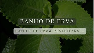 BANHO DE ERVA REVIGORANTE [upl. by Aerdnu58]