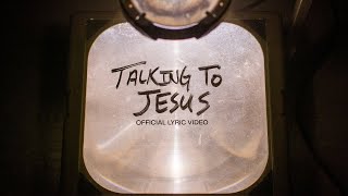 Talking To Jesus  Official Lyric Video  Elevation Worship amp Maverick City [upl. by Aserehc]