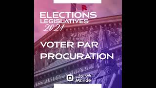 Elections Législatives 2024  Voter par procuration [upl. by Ayimat824]