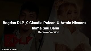 Bogdan DLP ✘ Claudia Puican ✘ Armin Nicoara  Inima Sau Banii Karaoke Version [upl. by Silver]