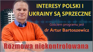 Interesy Polski i Ukrainy są sprzeczne Dr Artur Bartoszewicz w quotRozmowie Niekontrolowanejquot [upl. by Nielson293]