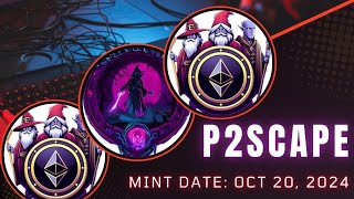 P2SCAPE  Where Magic Meets Blockchain  MINT DATE OCTOBER 20 2024 [upl. by Lotsirb]