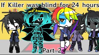 Killer is blind for 24 hours  part 22  second upload  Killermare  read description [upl. by Wileen]