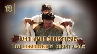 Book 03 Who I Am In Christ Jesus  Part 13  I Am CONFIDENT In Christ Jesus [upl. by Linders]