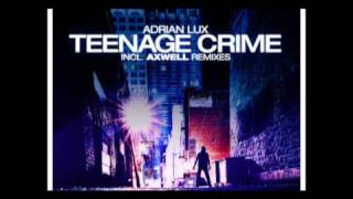 Adrian Lux  Teenage Crime Axwell amp Henrik B Remode [upl. by Ortensia748]