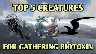 TOP 5 BEST CREATURES FOR GATHERING BIOTOXIN  Ark Survival Evolved [upl. by Ydorb521]