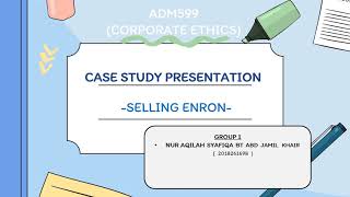 ADM599 CASE STUDY PRESENTATION GROUP 1 SELLING ENRON [upl. by Selry]