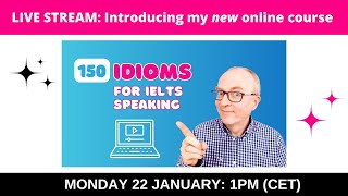 Introducing my NEW course 150 Idioms for IELTS Speaking [upl. by Poppo]