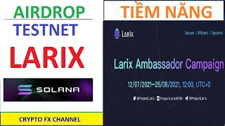 Crypto Fx  Airdrop Larix hệ Solana  Testnet Larix chia quỹ thưởng 3 triệu Larix phần 1 [upl. by Azelea472]