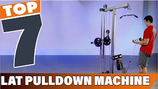 Top 7 Best Lat Pulldown Machines for Your Home Gym [upl. by Santos]