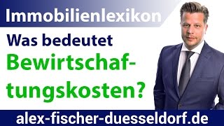 Was sind Bewirtschaftungskosten Einfach erklärt Immobilien Definitionen [upl. by Arretnahs]