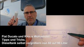 Fiat Ducato und Knaus Wohnmobil Dieseltank selbst vergrößern von 60 auf 90 Liter Tipps und Tricks [upl. by Olbap]